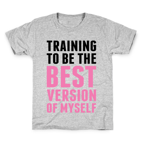 Training To Be The Best Version Of Myself Kids T-Shirt