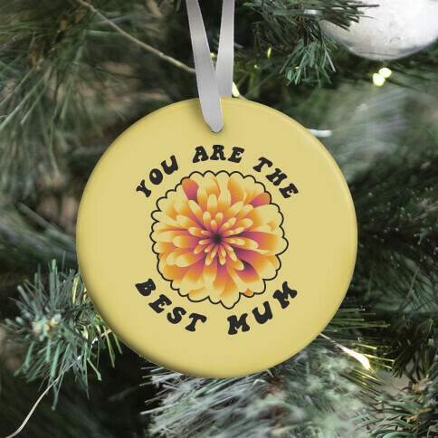 You Are The Best Mum Ornament