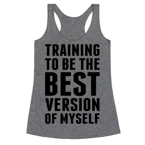 Training To Be The Best Version Of Myself Racerback Tank Top