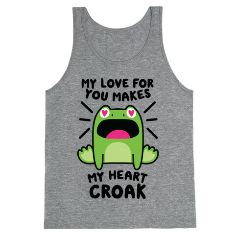 My Love For You Makes My Heart Croak Tank Top