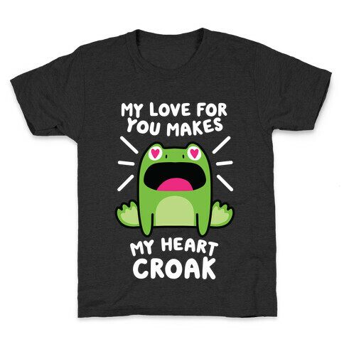 My Love For You Makes My Heart Croak Kids T-Shirt