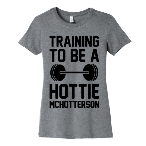 Training To Be A Hottie McHotterson Womens T-Shirt