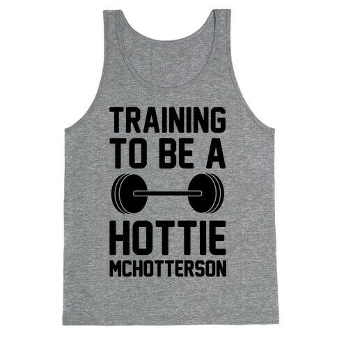 Training To Be A Hottie McHotterson Tank Top