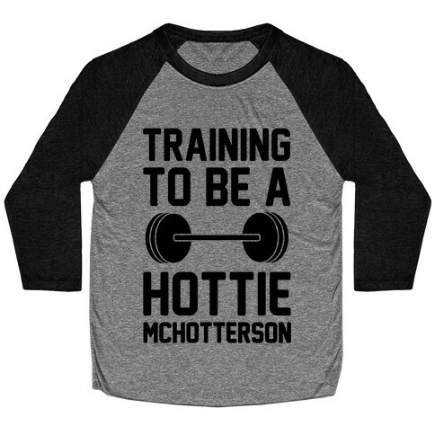 Training To Be A Hottie McHotterson Baseball Tee