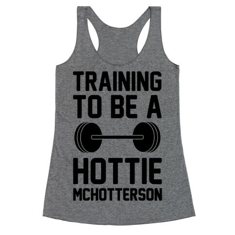 Training To Be A Hottie McHotterson Racerback Tank Top