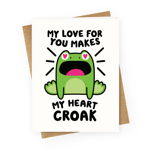 My Love For You Makes My Heart Croak Greeting Card