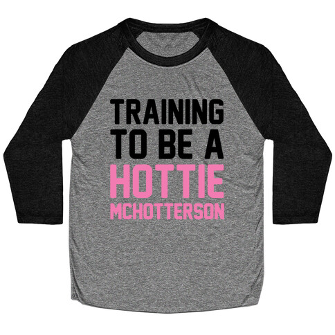 Training To Be A Hottie McHotterson Baseball Tee