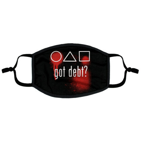 Got Debt? Parody Flat Face Mask