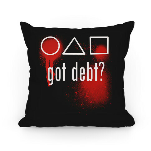 Got Debt? Parody Pillow