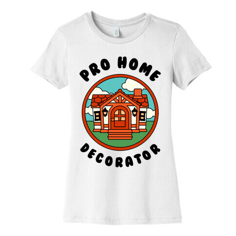 Pro Home Decorator  Womens T-Shirt
