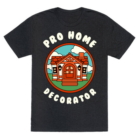 Pro Home Decorator  T-Shirt