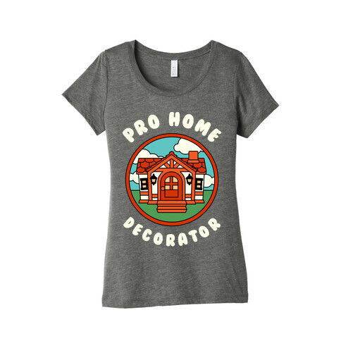 Pro Home Decorator  Womens T-Shirt