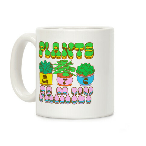 Plants Are Family Coffee Mug