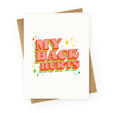 My Back Hurts Greeting Card