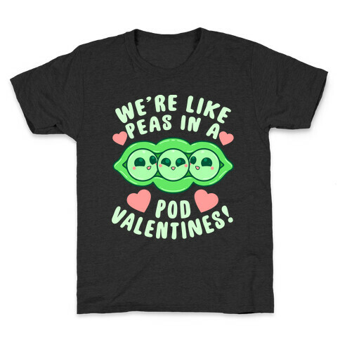 We're Like Peas In A Pod Valentines! Kids T-Shirt