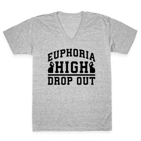 Euphoria High Drop Out V-Neck Tee Shirt