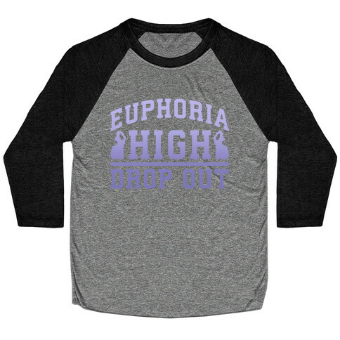 Euphoria High Drop Out Baseball Tee