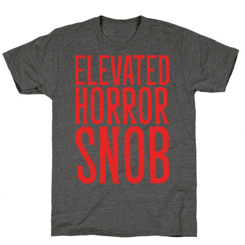 Elevated Horror Snob  T-Shirt