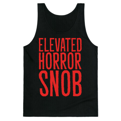 Elevated Horror Snob  Tank Top