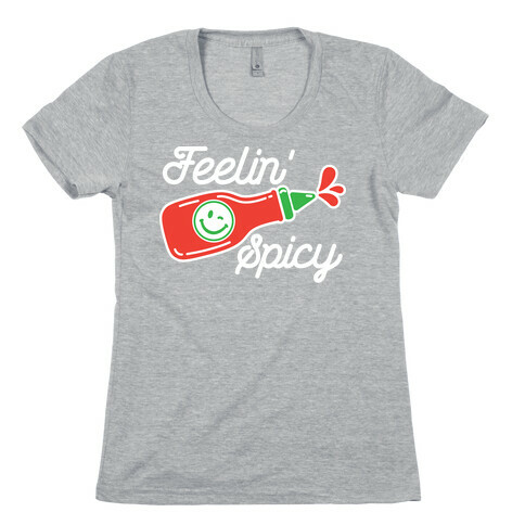 Feelin' Spicy Hot Sauce Womens T-Shirt