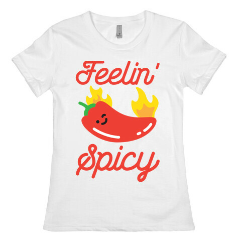 Feelin' Spicy Hot Chili Pepper Womens T-Shirt