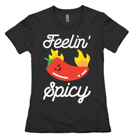 Feelin' Spicy Hot Chili Pepper Womens T-Shirt