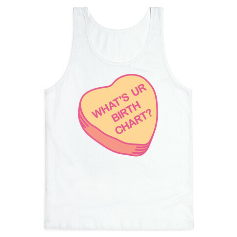 What's Ur Birth Chart? Candy Heart Tank Top