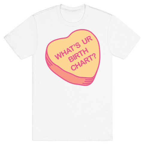 What's Ur Birth Chart? Candy Heart T-Shirt