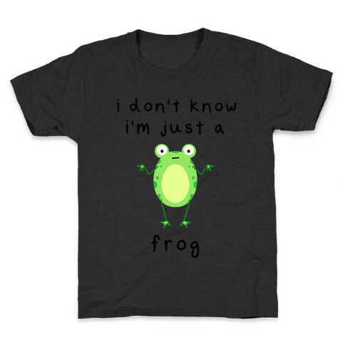 I Don't Know I'm Just A Frog Kids T-Shirt