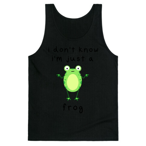 I Don't Know I'm Just A Frog Tank Top