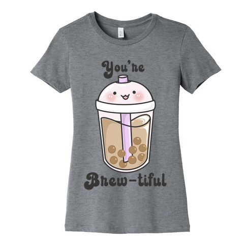 You're Brew-tiful Womens T-Shirt