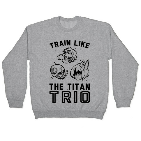 Train Like The Titan Trio Pullover