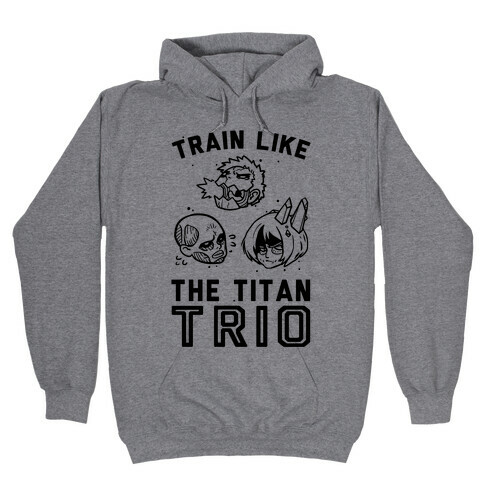 Train Like The Titan Trio Hooded Sweatshirt