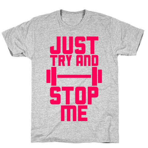 Just Try And Stop Me T-Shirt