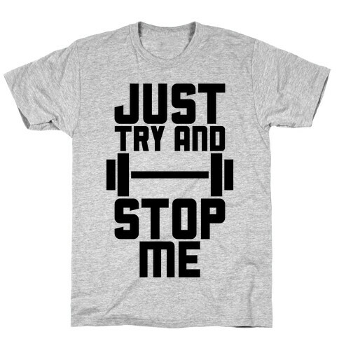 Just Try And Stop Me T-Shirt
