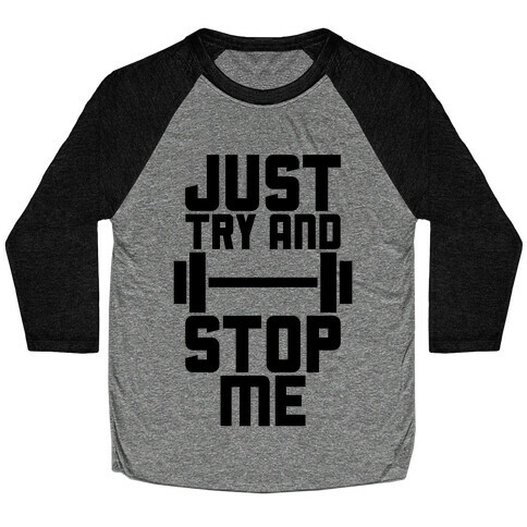 Just Try And Stop Me Baseball Tee