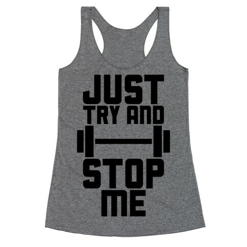 Just Try And Stop Me Racerback Tank Top
