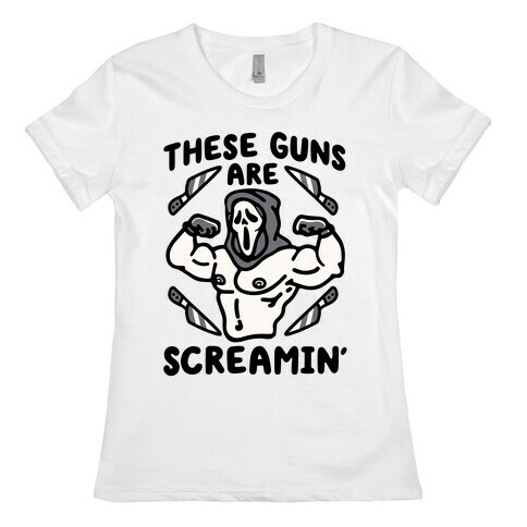 These Guns Are Screamin' Parody Womens T-Shirt