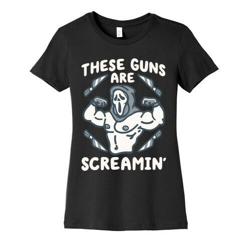 These Guns Are Screamin' Parody Womens T-Shirt