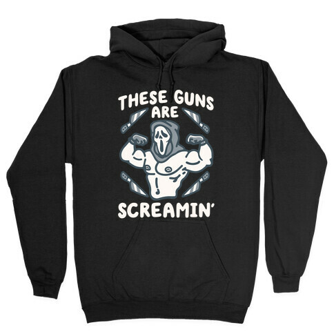 These Guns Are Screamin' Parody Hooded Sweatshirt