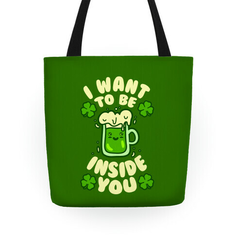 I Want To Be Inside You (St Patricks Day) Tote