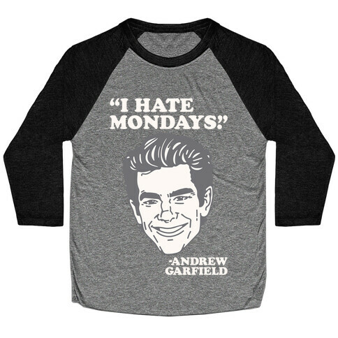 I Hate Mondays Quote Parody Baseball Tee