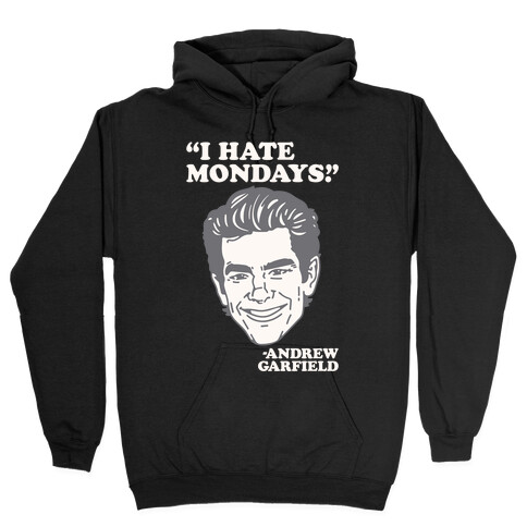 I Hate Mondays Quote Parody Hooded Sweatshirt