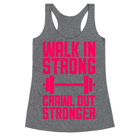 Walk In Strong, Crawl Out Stronger Racerback Tank Top