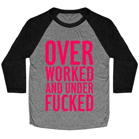 Over Worked And Under F***ed Baseball Tee