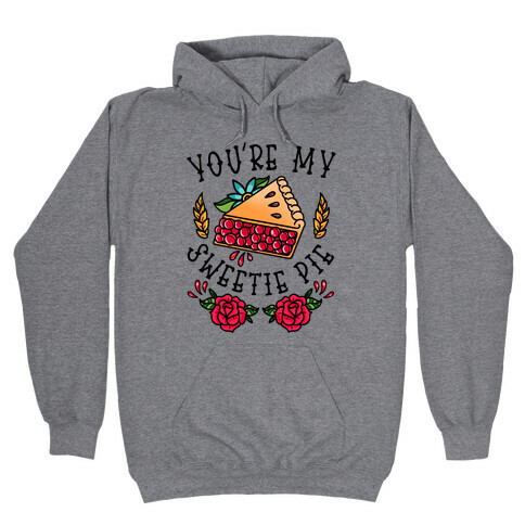 You're My Sweetie Pie Hooded Sweatshirt