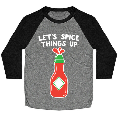Let's Spice Things Up Hot Sauce Baseball Tee