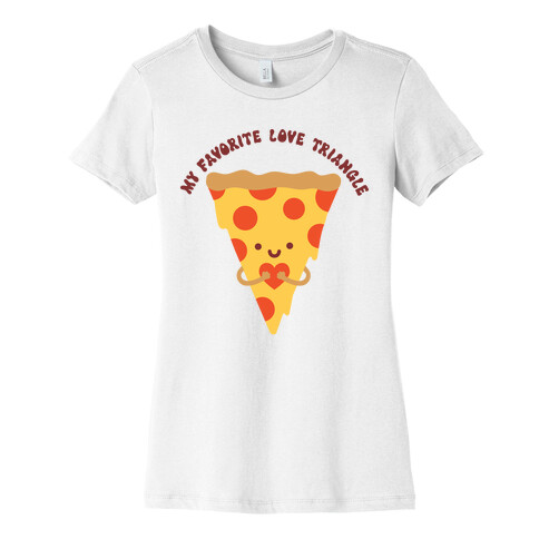 My Favorite Love Triangle (Pizza) Womens T-Shirt