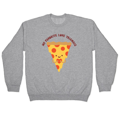 My Favorite Love Triangle (Pizza) Pullover