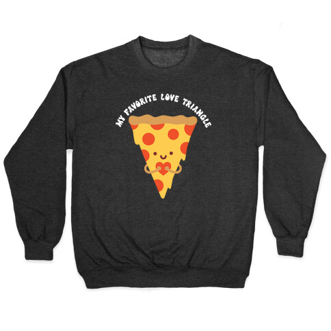 My Favorite Love Triangle (Pizza) Pullover